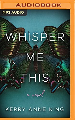 Kerry Anne King: Whisper Me This (AudiobookFormat, 2018, Brilliance Audio)