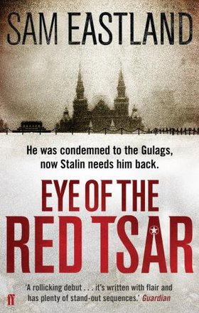 Sam Eastland: Eye of the Red Tsar (2010, Faber & Faber, Limited)