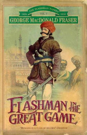 George MacDonald Fraser: Flashman in the Great Game (1999, HarperCollins Publishers Ltd)