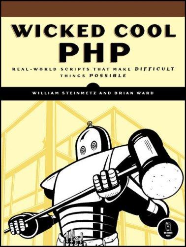 William Steinmetz, Ward, Brian: Wicked Cool PHP (Paperback, 2008, No Starch Press)