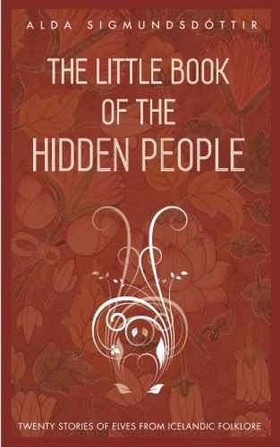 Alda Sigmundsdottir: The Little Book of the Hidden People (Paperback, 2015, Enska textasmidjan)