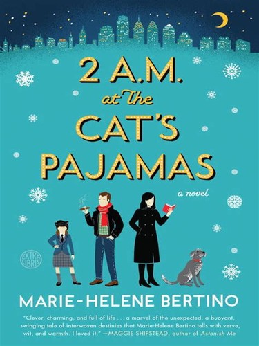 Marie-Helene Bertino: 2 A. M. at the Cat's Pajamas (2015, Crown/Archetype)