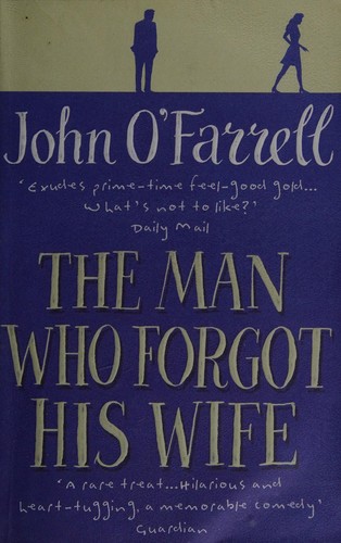 John O'Farrell: The man who forgot his wife (Paperback, 2012, Black Swan)