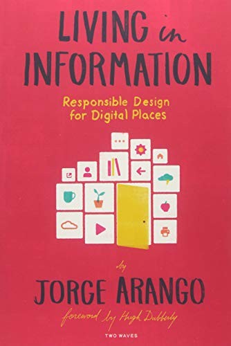 Jorge Arango: Living in Information (Paperback, 2018, Two Waves Books)