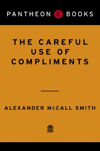 Alexander McCall Smith: The careful use of compliments (2008, Anchor Books)