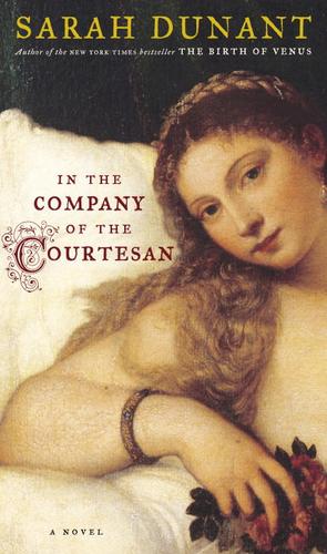 Sarah Dunant: In the Company of the Courtesan (EBook, 2006, Random House Publishing Group)