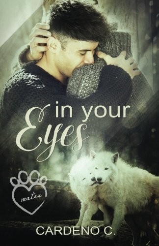 Cardeno C.: In Your Eyes (Paperback, 2016, Romance Authors, LLC, The)