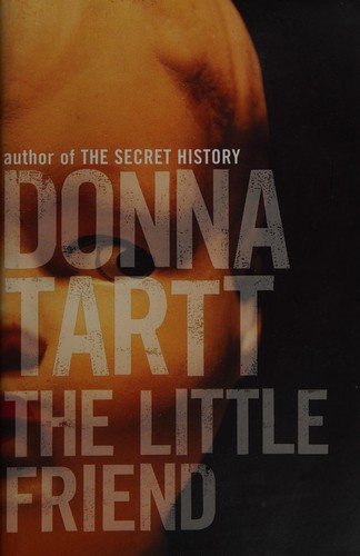 Donna Tartt, Donna Tartt: The little friend (2002, Bloomsbury)