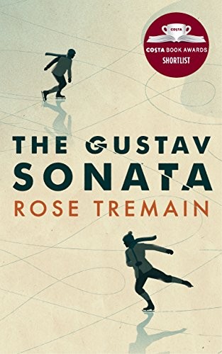 Rose Tremain: The Gustav Sonata (Hardcover, 2017, Chatto & Windus, imusti)