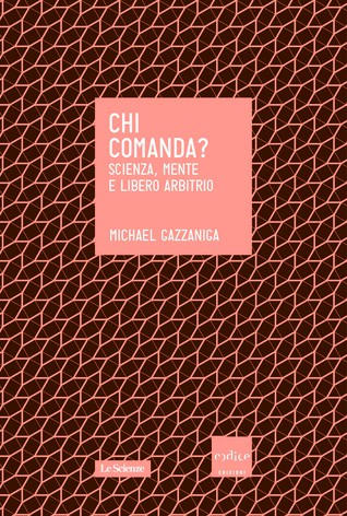 Gazzaniga, Michael S.: Chi comanda? (Italian language, 2013, Codice Edizioni)