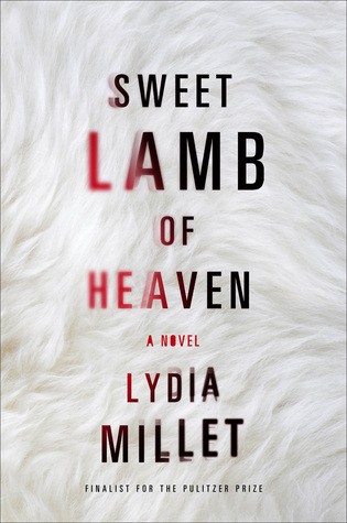 Lydia Millet: Sweet Lamb of Heaven (2016, W. W. Norton & Company)