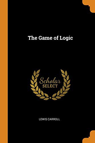 Lewis Carroll: The Game of Logic (Paperback, 2018, Franklin Classics)