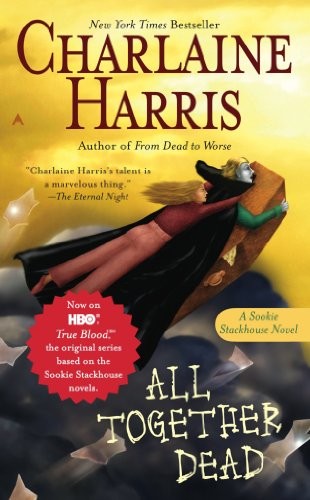 Charlaine Harris: All Together Dead (Sookie Stackhouse Book 7) (2008, Ace)