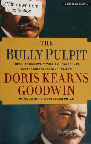 Doris Kearns Goodwin: The bully pulpit (2013)