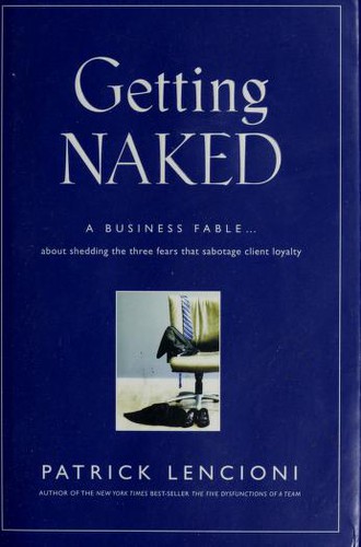 Patrick Lencioni: Getting naked (2010, Jossey-Bass)