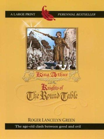 Roger Lancelyn Green: King Arthur and his knights of the Round Table (2002, Thorndike Press)
