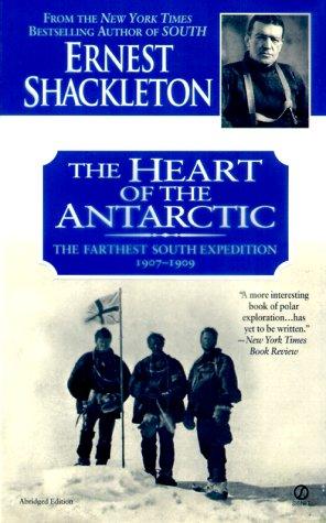 Sir Ernest Henry Shackleton: The Heart of the Antarctic (2000, Signet)