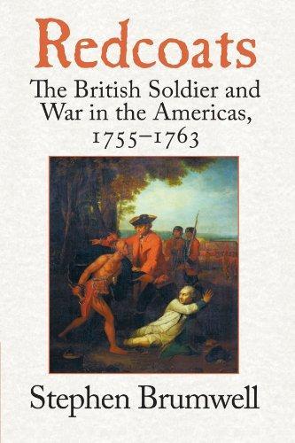 Stephen Brumwell: Redcoats: The British Soldier and War in the Americas, 1755-1763 (2006)