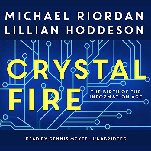 Michael Riordan, Lillian Hoddeson: Crystal Fire (AudiobookFormat, 2018, Blackstone Audiobooks, Blackstone Audio)