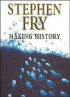 Stephen Fry: Making history (1996, Hutchinson)