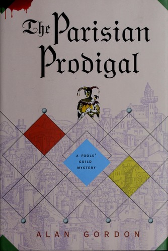 Alan Gordon: The Parisian Prodigal (2010, Minotaur Books)