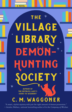C. M. Waggoner: Village Library Demon Hunting Society (2024, Penguin Books, Limited)