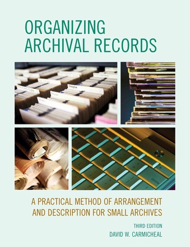 David W. Carmicheal: Organizing archival records (2012, AltaMira Press)