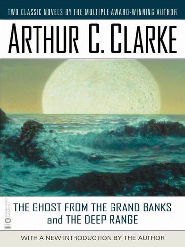 Arthur C. Clarke: The Ghost from the Grand Banks and the Deep Range (EBook, 2001, Grand Central Publishing)