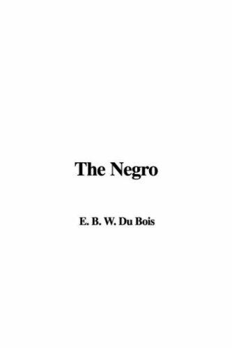 W. E. B. Du Bois: The Negro (Paperback, 2006, IndyPublish)