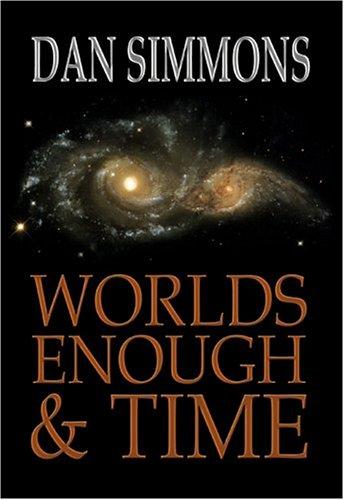 Dan Simmons: Worlds Enough and Time (Hardcover, 2002, Subterranean Press)