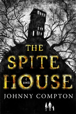 Johnny Compton, Johnny Compton: The Spite House (Hardcover, 2023, Tor Nightfire)