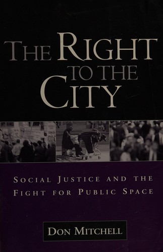 Mitchell, Don: The right to the city (2003, Guilford Press)