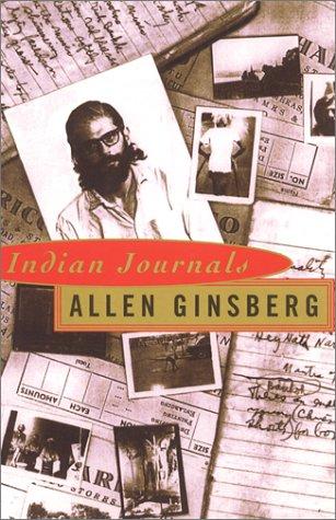 Allen Ginsberg: Indian journals, March 1962-May 1963 (1996, Grove Press, Distributed by Publishers Group West)