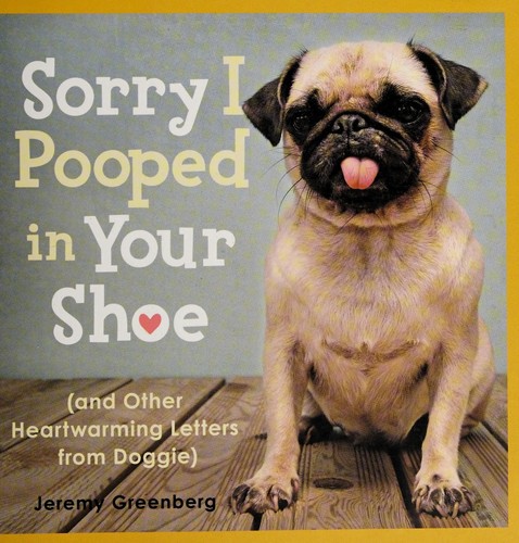 Jeremy Greenberg: Sorry I pooped in your shoe (2011, Andrews McMeel Pub.)