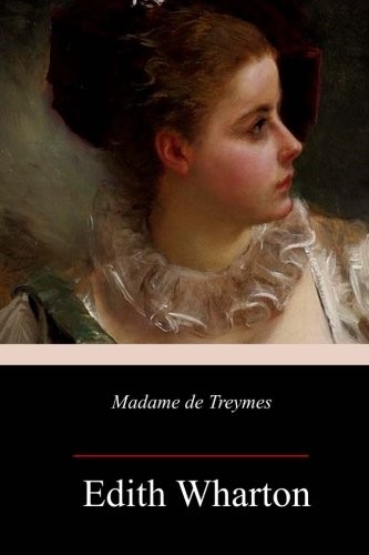 Edith Wharton: Madame de Treymes (Paperback, 2018, CreateSpace Independent Publishing Platform)