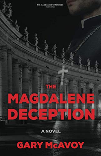 Gary McAvoy: The Magdalene Deception (Paperback, 2020, Literati Editions, Empraxis LLC)