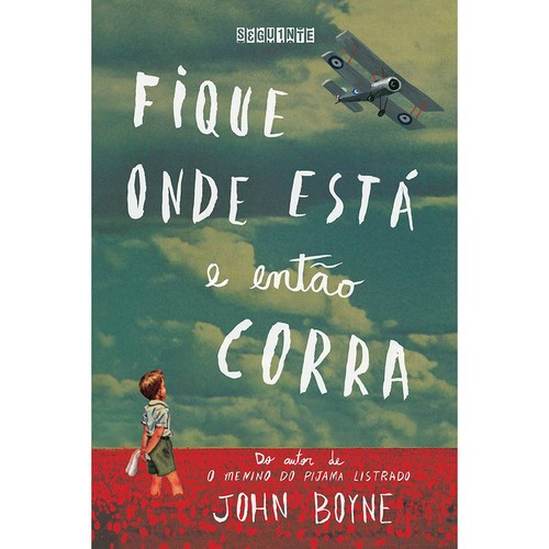 John Boyne: Fique onde está e então corra (Portuguese language, 2015, Seguinte)