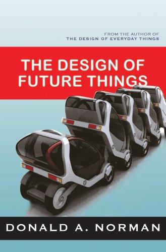 Donald A. Norman: The Design of Future Things (Hardcover, 2007, Basic Books)