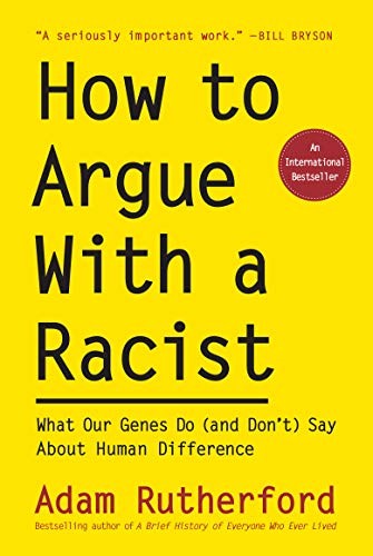 Adam Rutherford: How to Argue With a Racist (Hardcover, 2020, The Experiment)