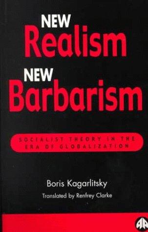 Boris Kagarlitsky: New Realism, New Barbarism (Paperback, 1999, Pluto Press)