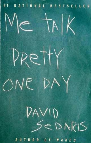 David Sedaris: Me talk pretty one day (Paperback, 2000, Little, Brown and Company)
