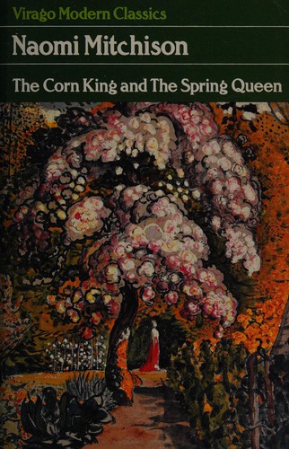 Naomi Mitchison: The Corn King and the Spring Queen (1983, Virago)