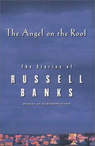 Russell Banks: Angel on the Roof (Hardcover, 2000, HarperCollins)