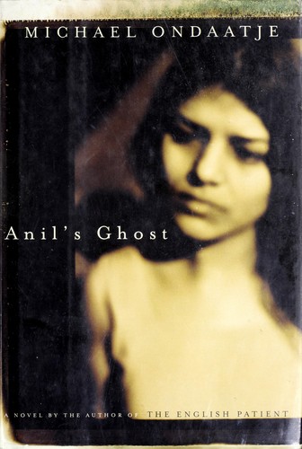 Michael Ondaatje: Anil's ghost (2000, Bloomsbury)