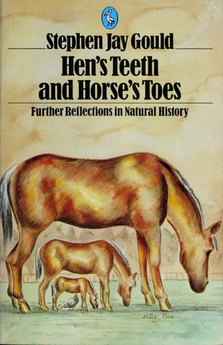 Stephen Jay Gould: Hen's teeth and horse's toes (1984, Penguin)