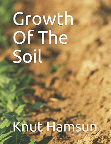 Knut Hamsun: Growth Of The Soil (Paperback, Independently Published, Independently published)