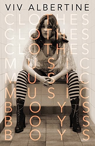 Viv Albertine: Clothes, Clothes, Clothes. Music, Music, Music. Boys, Boys, Boys. (Paperback, 2014, Faber and Faber)