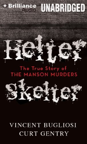 Vincent Bugliosi, Curt Gentry: Helter Skelter (AudiobookFormat, 2013, Brilliance Audio)