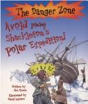 Jen Green: Avoid Joining Shackleton's Polar Expedition! (Danger Zone) (Paperback, 2002, Book House)