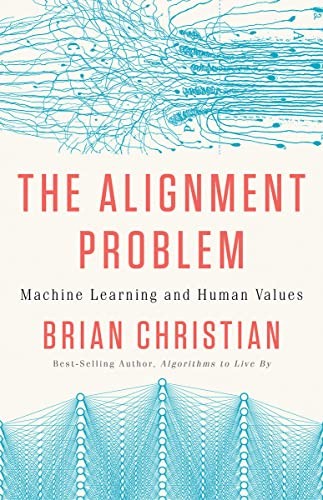 Brian Christian: The Alignment Problem (2020, W. W. Norton & Company)